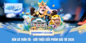 Bắn Cá Thần Tài - Giới Thiệu Siêu Phẩm Giải Trí 2026