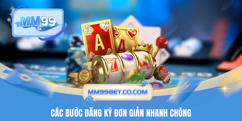 Các bước đăng ký đơn giản nhanh chóng
