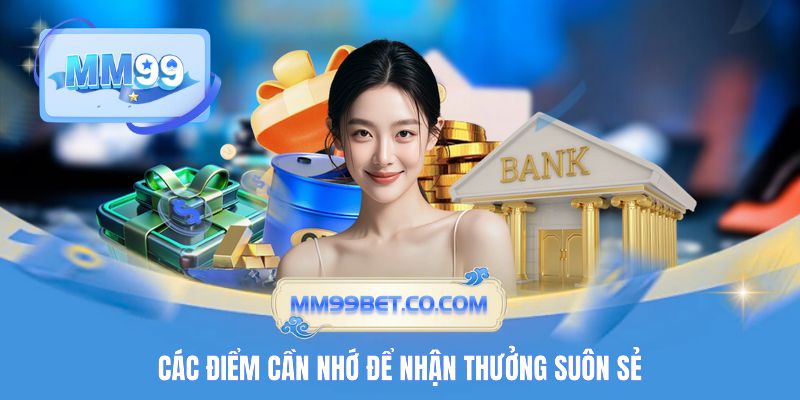 Các điểm cần nhớ để nhận thưởng suôn sẻ