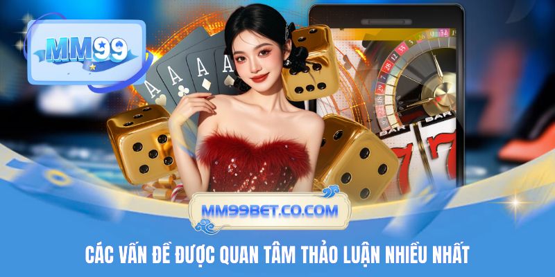 Các vấn đề được quan tâm thảo luận nhiều nhất 