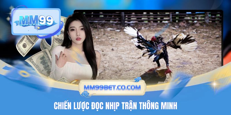 Chiến lược đọc nhịp trận thông minh 