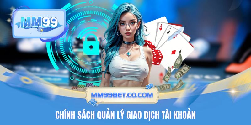 Chính sách quản lý giao dịch tài khoản Chính sách quản lý giao dịch tài khoản