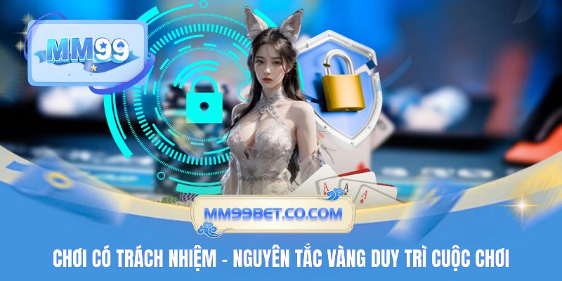 Chơi có trách nhiệm - nguyên tắc vàng duy trì cuộc chơi Chơi có trách nhiệm - nguyên tắc vàng duy trì cuộc chơi