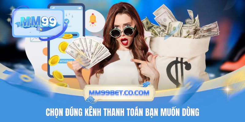 Chọn đúng kênh thanh toán bạn muốn dùng