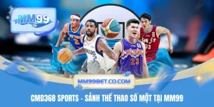 CMD368 Sports - Sảnh Thể Thao Số Một Tại MM99