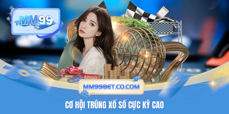 Cơ hội trúng xổ số cực kỳ cao Cơ hội trúng xổ số cực kỳ cao