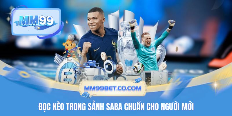 Đọc kèo trong sảnh Saba chuẩn cho người mới