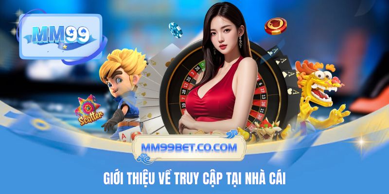 Giới thiệu về truy cập tại nhà cái
