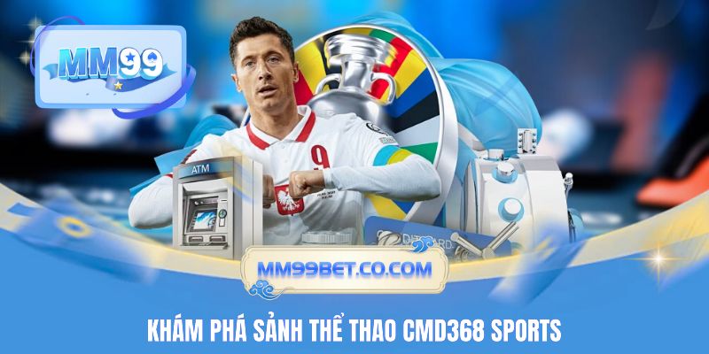 Khám phá sảnh thể thao CMD368 Sports Khám phá sảnh thể thao CMD368 Sports