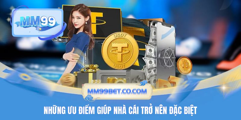Những ưu điểm giúp nhà cái trở nên đặc biệt Những ưu điểm giúp nhà cái trở nên đặc biệt