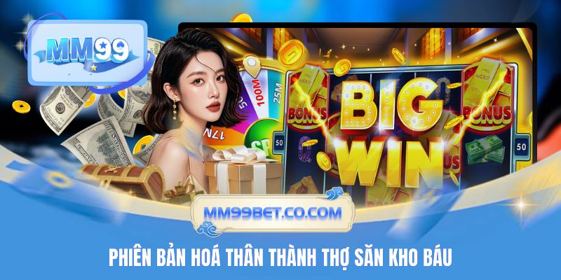 Phiên bản hoá thân thành thợ săn kho báu