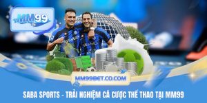 Saba Sports - Trải Nghiệm Cá Cược Thể Thao Tại MM99