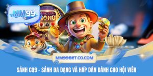 Sảnh CQ9 - Sảnh Đa Dạng Và Hấp Dẫn Dành Cho Hội Viên