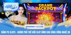 Sảnh PG Slots - Khám Phá Thế Giới Slot Đỉnh Cao Cùng Công Nghệ 3d