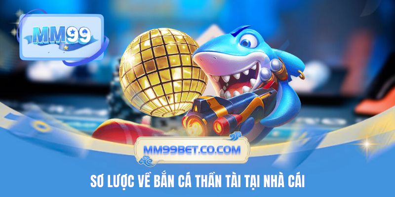 Sơ lược về bắn cá Thần Tài tại nhà cái Sơ lược về bắn cá Thần Tài tại nhà cái