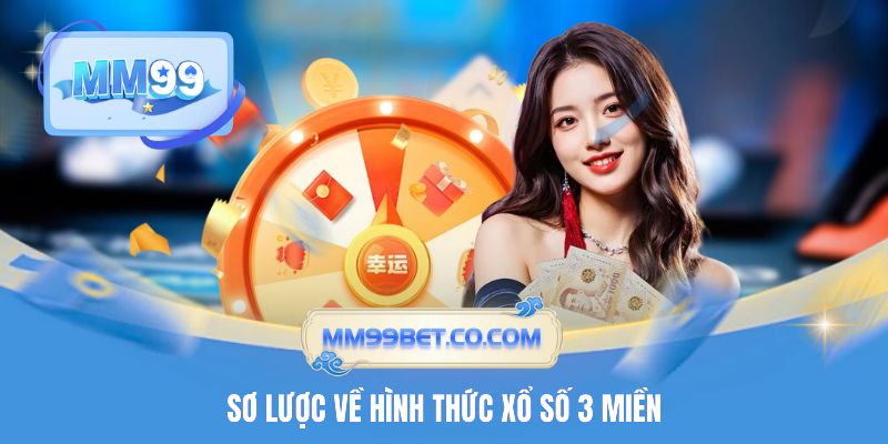 Sơ lược về hình thức xổ số 3 miền Sơ lược về hình thức xổ số 3 miền