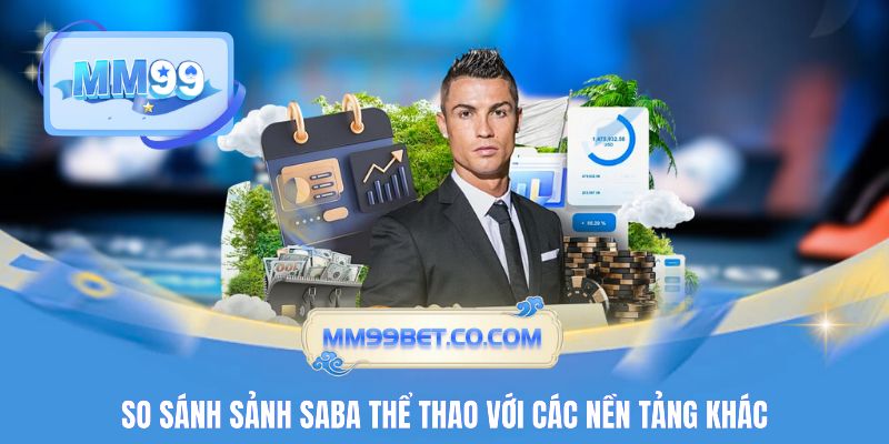 So sánh sảnh Saba thể thao với các nền tảng khác