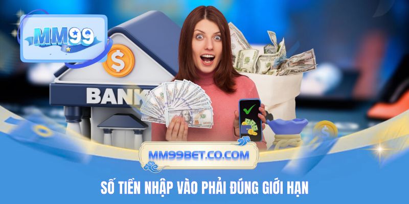 Số tiền nhập vào phải đúng giới hạn
