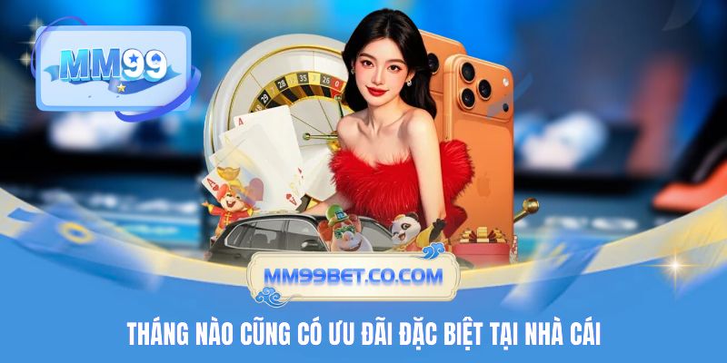 Tháng nào cũng có ưu đãi đặc biệt tại nhà cái Tháng nào cũng có ưu đãi đặc biệt tại nhà cái