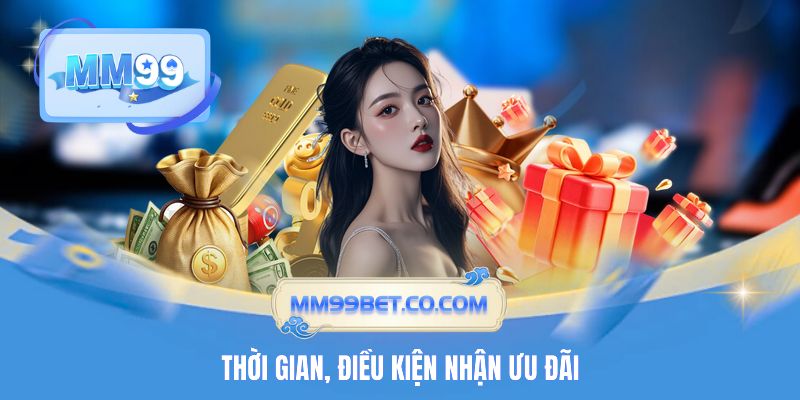 Thời gian, điều kiện nhận ưu đãi