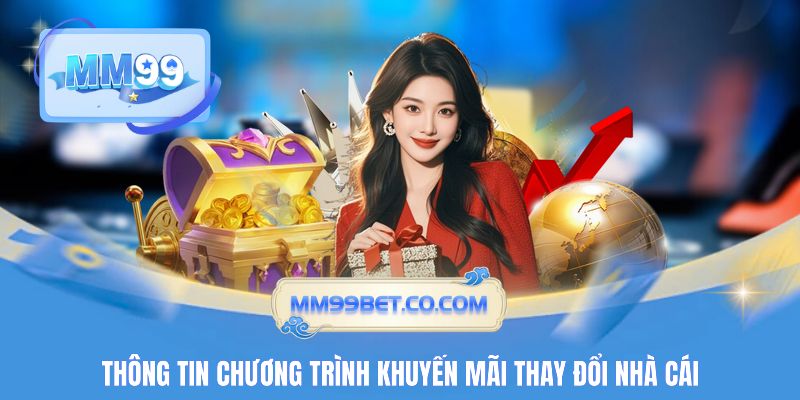 Thông tin chương trình khuyến mãi thay đổi nhà cái