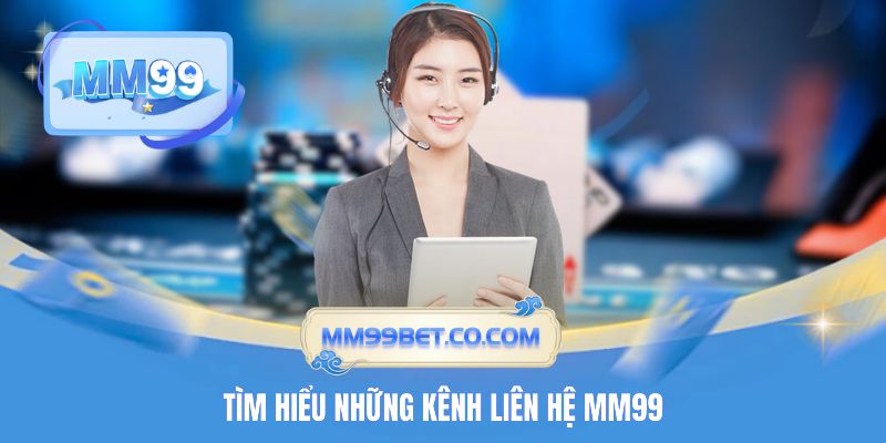 Tìm hiểu những kênh liên hệ MM99 