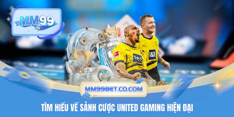 Tìm hiểu về sảnh cược United Gaming hiện đại