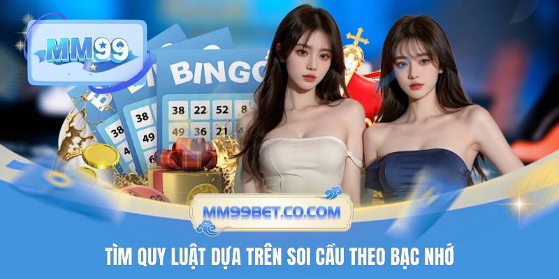 Tìm quy luật dựa trên soi cầu theo bạc nhớ Tìm quy luật dựa trên soi cầu theo bạc nhớ