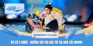 Xổ Số 3 Miền - Những Giá Trị Giải Trí Tại Nhà Cái MM99