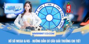 Xổ Số Mega 6/45 - Hướng Dẫn Cơ Cấu Giải Thưởng Chi Tiết