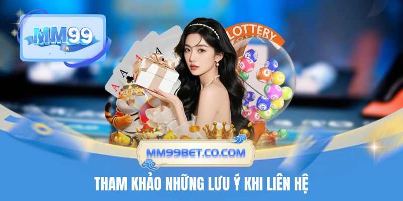 Tham khảo những lưu ý khi liên hệ 